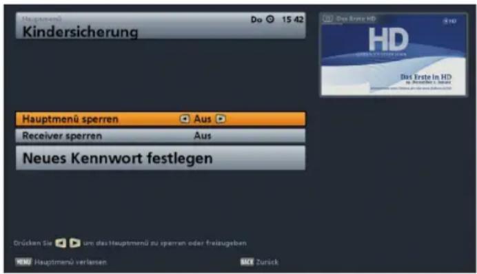 Kindersicherung Hauptmenü Do 15:42 Das Erste HD HD Das Erste in HD in. Versicherer 1. Verser Receiver sperren Aus Neues Kennwort festlegen Drücken Sie um das Hauptmenü zu sperren oder freizugeben Hauptmenü verlassen Zurück