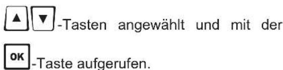 -Tasten angewählt und mit der OK -Taste aufgerufen.