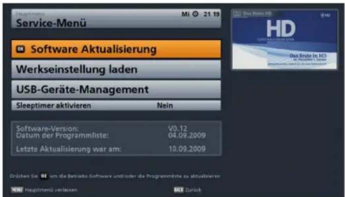 Service-Menu Mi 21 19 Software Aktualisierung Werkseinstellung laden USB-Geräte-Management Sleeptimer aktivieren Nein Software-Version: V0.12 Datum der Programmliste: 04.09.2009 Letzte Aktualisierung war am: 10.09.2009 Drücken Sie um die Betriebs-Software und/oder die Programmärte zu aktualisieren H…