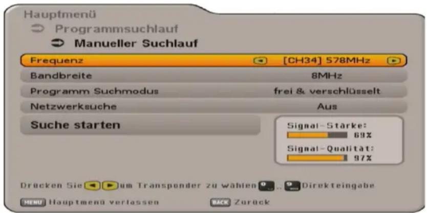 Hauptmenü Programmsuchlauf Manueller Suchlauf Frequenz [CH34] 578MHz Bandbreite 8MHz Programm Suchmodus frei & verschlüsselt Netzwerksuche Aus Suche starten Signal-Stärke: 69% Signal-Qualität: 97% Drücken Sie um Transponder zu wählen Direkteingabe MENU Hauptmenü verlassen BACK Zurück