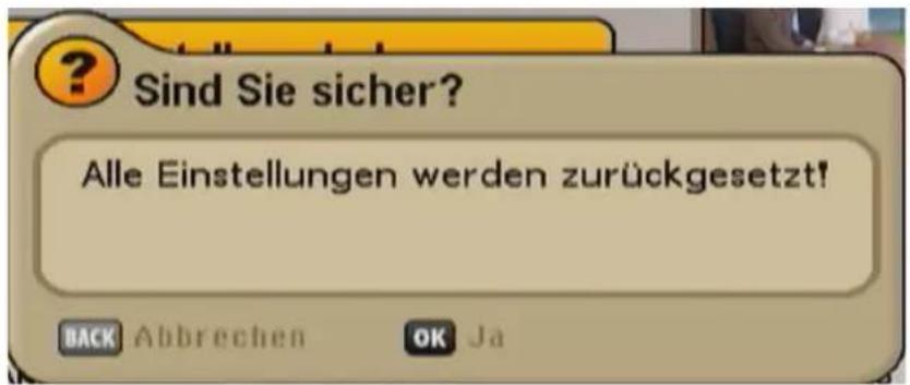 Sind Sie sicher? Alle Einstellungen werden zurückgesetzt!