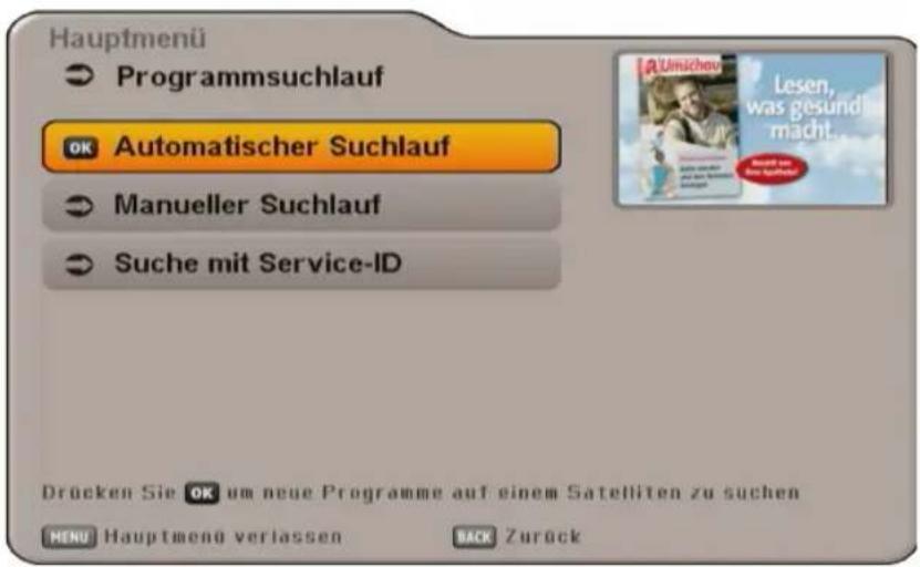 Hauptmenü Programmsuchlauf Automatischer Suchlauf Manueller Suchlauf Suche mit Service-ID Drücken Sie um neue Programme auf einem Satelliten zu suchen MENU Hauptmenü verlassen BACK Zurück