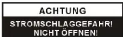 ACHTUNG STROMSCHLAGGEFAHR! NICHT ÖFFNEN!