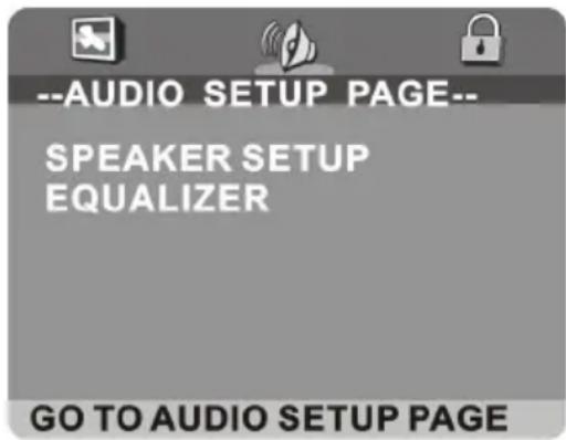 --AUDIO SETUP PAGE-- SPEAKER SETUP EQUALIZER GO TO AUDIO SETUP PAGE