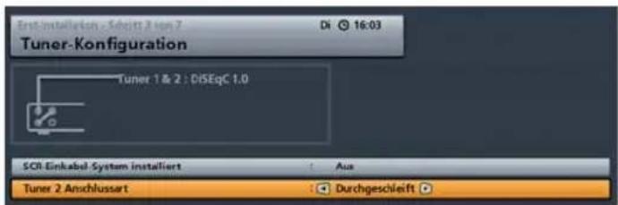 Erst installation - Schritt 3 von 7 Di 16:03 Tuner-Konfiguration Tuner 1 & 2 : DiSEqC 1.0 SCR Einkabel-System installiert Aus Tuner 2 Anschlussart Durchgeschieft