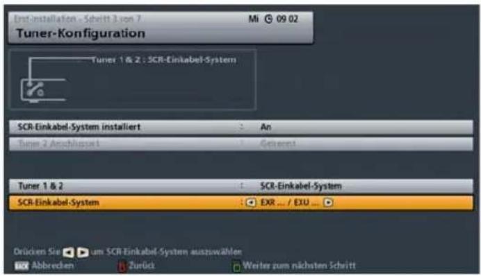 Inst-installation - Schritt 3 von 7 Mi 09 02 Tuner-Konfiguration Tuner 1 & 2 : SCR-Einkabel-System SCR-Einkabel-System installiert An Tuner 2 Anschlussert Geberant Tuner 1 & 2 : SCR-Einkabel-System SCR-Einkabel-System EXR ... / EXU ... Drücken Sie um SCR-Einkabel-System auszuwahlen Abbrecen Zurück Weiter zum nächsten Schritt