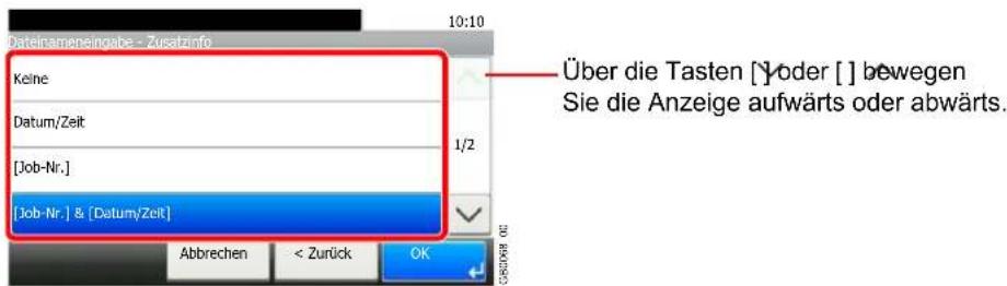 Dateinameneingabe - Zusatzinfo Keine Datum/Zeit [Job-Nr.] [Job-Nr.] & [Datum/Zeit] Über die Tasten [Yoder [] bewegen Sie die Anzeige aufwärts oder abwärts. Abbrechen < Zurück OK