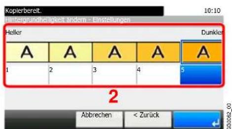 Kopierbereit. Hintergründheitigkeit ändern - Einstellungen Heller Dunkter A A A A A 1 2 3 4 5 2 Abbrechen < Zurück