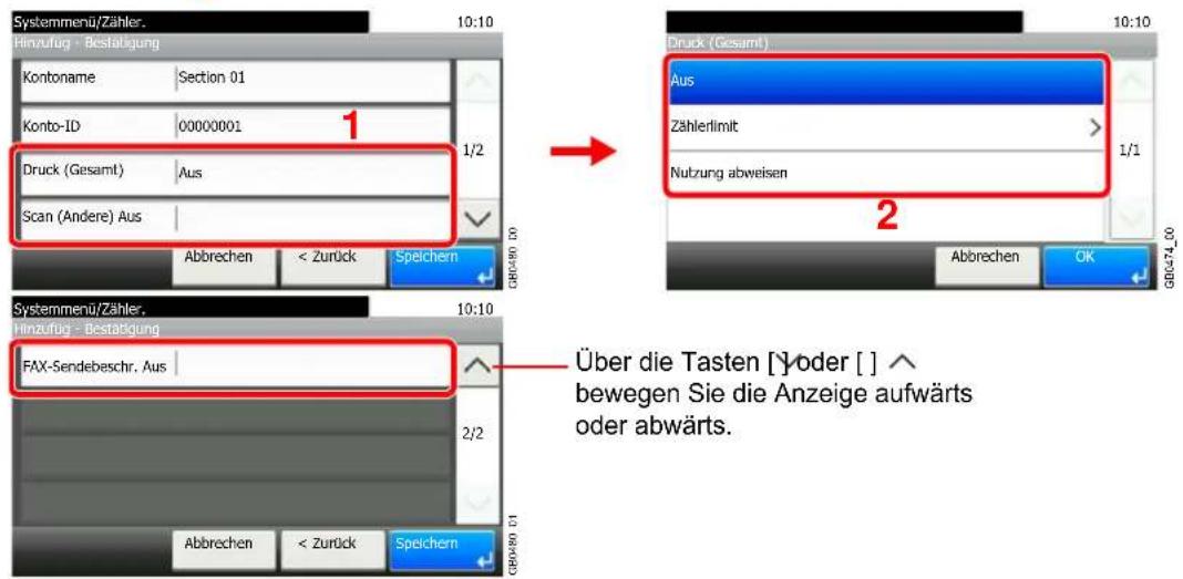 Systemmenü/Zähler. Hinzufug - Bestätigung Kontoname Section 01 Konto-ID 00000001 Druck (Gesamt) Aus Scan (Andere) Aus Abbrechen < Zurück Speichern 1/2 DBR0490.00 10:10 10:10 Druck (Gesamt) Aus Zählerlimit Nutzung abweisen 1/1 2 Abbrechen OK GBR074_00 Systemmenü/Zähler. Hinzufug - Bestätigung FAX-Sendebeschr. Aus Über die Tasten [Yoder [ ] ∧ bewegen Sie die Anzeige aufwärts oder abwärts. 2/2 Abbrechen < Zurück Speichern