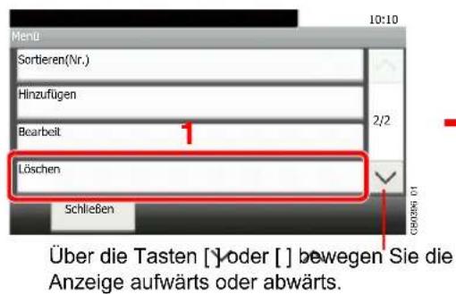 Menu Sortieren(Nr.) Hinzufügen Bearbeit 1 Löschen Schließen Über die Tasten [Yoder [ ] bewegen Sie die Anzeige aufwärts oder abwärts.
