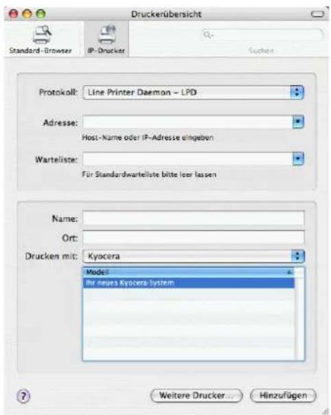 Druckerübersicht Standard-Browser IP-Drucker Suchen Protokoll: Line Printer Daemon - LPD Adresse: Host-Name oder IP-Adresse eingeben Warteliste: Für Standardwarteliste bitte leer lassen Name: Ort: Drucken mit: Kyocera Model: Ihr neues Kyocera System Weitere Drucker... Hinzufügen