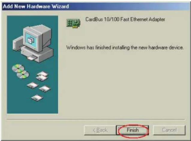 Add New Hardware Wizard CardBus 10/100 Fast Ethernet Adapter Windows has finished installing the new hardware device. < Back Finish Cancel