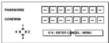 PASSWORD CONFIRM 1 4 2 3 O K : ENTER CANCEL : MENU