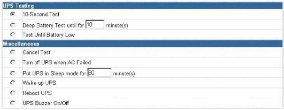 UPS Testing ○ 10-Second Test ○ Deep Battery Test until for 10 minute(s) ○ Test Until Battery Low Miscellaneous ○ Cancel Test ○ Turn off UPS when AC Failed ○ Put UPS in Sleep mode for 60 minute(s) ○ Wake up UPS ○ Reboot UPS ○ UPS Buzzer On/Off