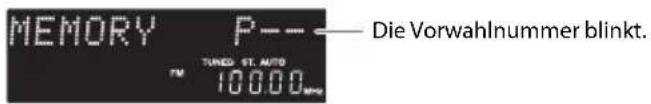 MEMORY P-- Die Vorwahlnummer blinkt. PM TUNED ST. AUTO 10000 MHz