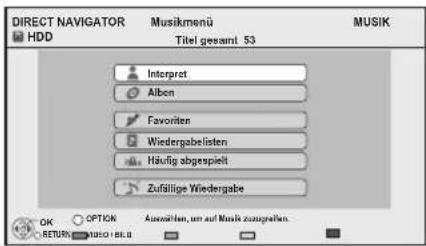 DIRECT NAVIGATOR HDD Musikmenü Titel gesamt. 53 MUSIK Interpret Alben Favorite Wiedergabelisten Häufig abgespielt Zufällige Wiedergabe OK OPTION ANSOLGEN, um auf Musik zusgelten. RETURN: AUTO + BLU