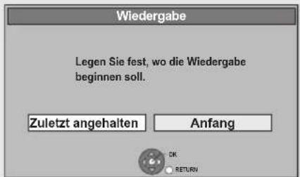 Wiedergabe Legen Sie fest, wo die Wiedergabe beginnen soll. Zuletzt angehalten Anfang OK RETURN