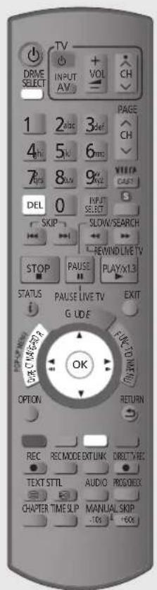 DRIVE SELECT TV INPUT AV VOL CH PAGE 1 2 abc 3 def 4th 5k 6 msc 7 fps 8 uv 9 kHz DEL 0 INPUT SKIP SELECT SLOW/SEARCH REWIND/LIVE TV STOP PAUSE PLAY/XL3 STATUS PAUSE LIVE TV EXIT G U D F OK OPTION RETURN REC RECMODE EXT LINK DIRECTA REC TEXT STTL AUDIO PROGRESS CHAPTER TIME SLIP MANUAL SKIP -10s +60x