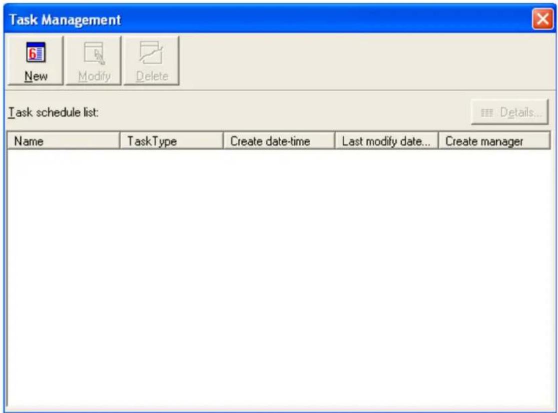 Task Management New Modify Delete Task schedule list: Details... Name TaskType Create date-time Last modify date... Create manager