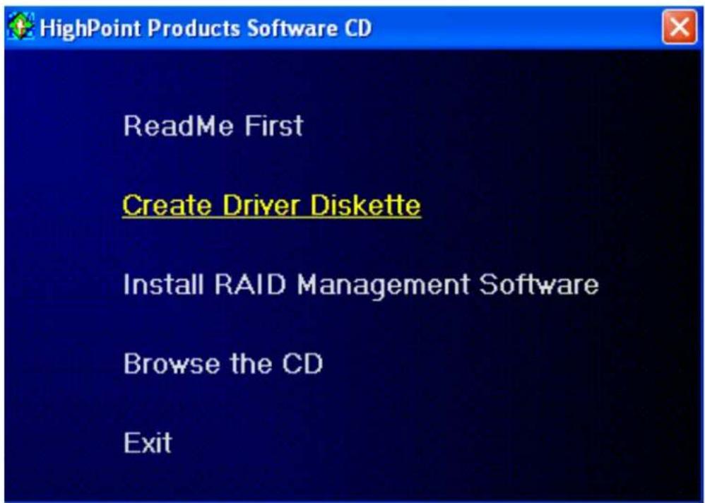 HighPoint Products Software CD ReadMe First Create Driver Diskette Install RAID Management Software Browse the CD Exit