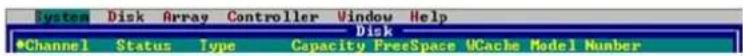 System Disk Array Controller Window Help Disk •Channel Status Type Capacity FreeSpace UCache Model Number