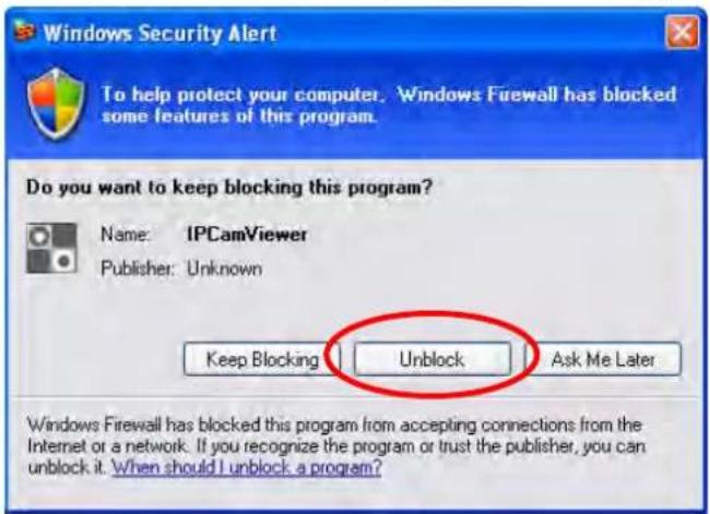 Windows Security Alert To help protect your computer. Windows Firewall has blocked some features of this program. Do you want to keep blocking this program? Name: IPCamViewer Publisher: Unknown Keep Blocking Unlock Ask Me Later Windows Firewall has blocked this program from accepting connections fro…