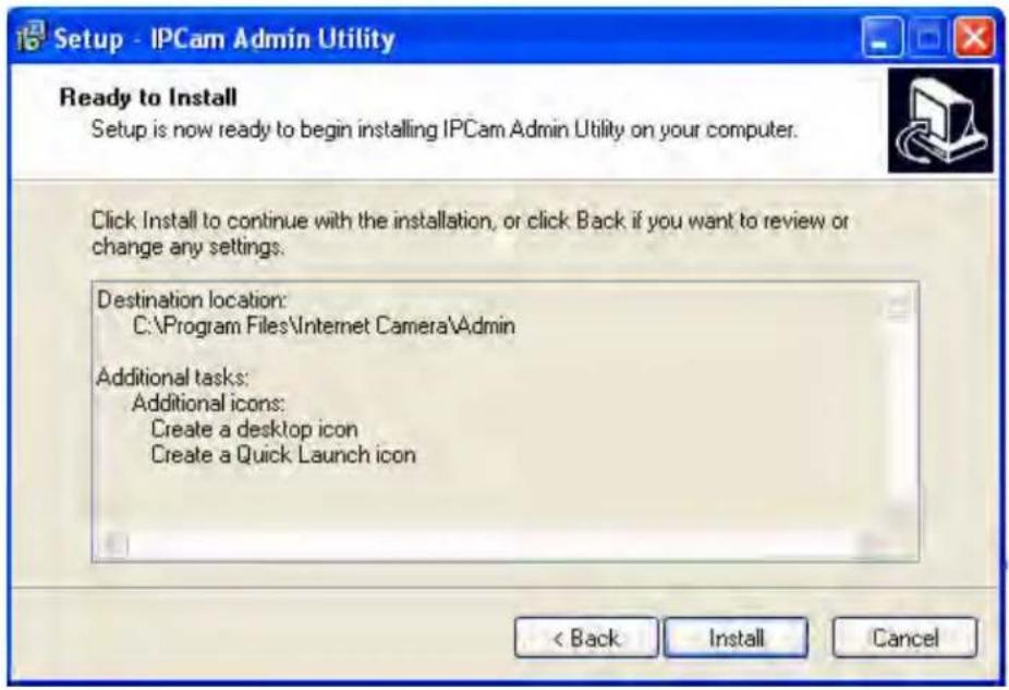 Setup - IPCam Admin Utility Ready to Install Setup is now ready to begin installing IPCam Admin Utility on your computer. Click Install to continue with the installation, or click Back if you want to review or change any settings. Destination location: C:\Program Files\Internet Camera\Admin Addition…