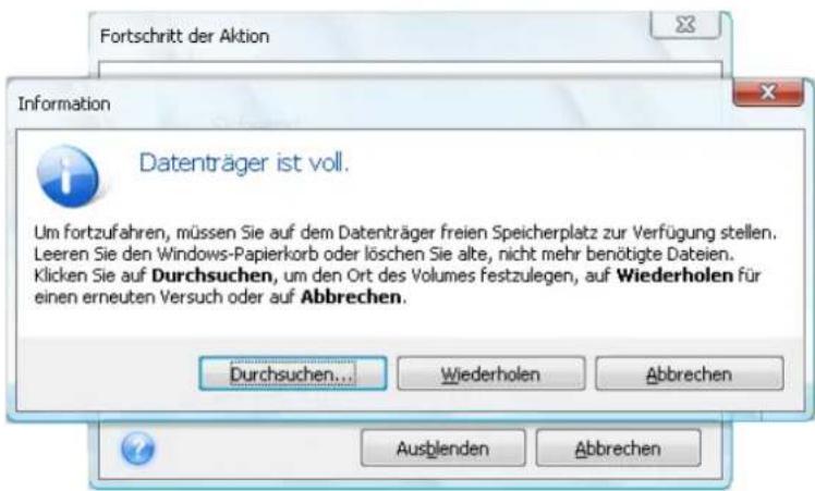 Fortschritt der Aktion Information Datenträger ist voll. Um fortzufahren, müssen Sie auf dem Datenträger freien Speicherplatz zur Verfügung stellen. Leeren Sie den Windows-Papierkorb oder löschen Sie alte, nicht mehr benötigte Dateien. Klicken Sie auf Durchsuchen, um den Ort des Volumes festzulegen, auf Wiederholen für einen erneuten Versuch oder auf Abbrechen. Durchsuchen... Wiederholen Abbrechen Ausblenden Abbrechen