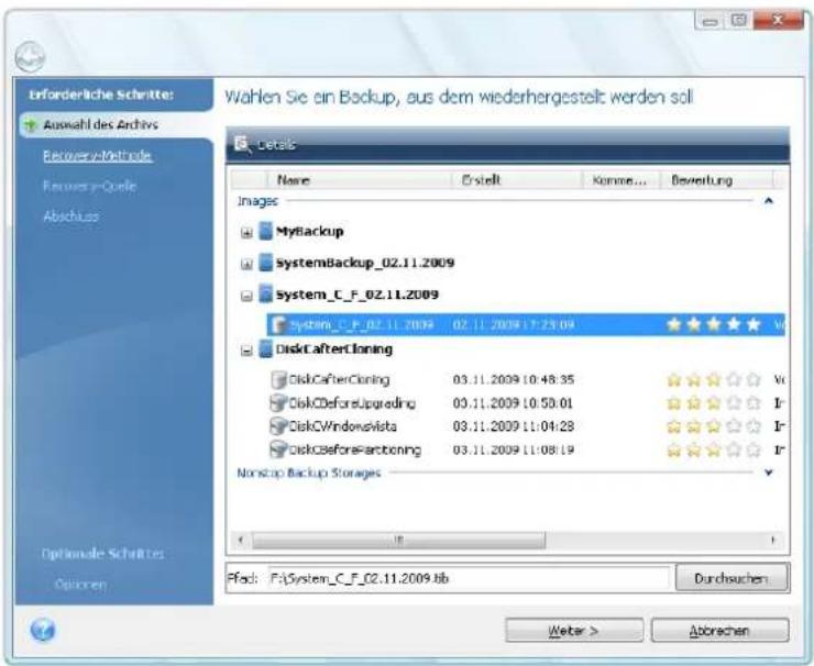 Wahlen Sie ein Backup, aus dem wiederhergestellt werden soll Details Name Install Konne... Bewertung Images Mytbackup systemBackup_02.11.2009 System_C_F_02.11.2009 System_C_F_02.11.2009 02.11.2009 17:23:04 DiskAfterTiming DiskAfterTiming 03.11.2009 10:48:35 DiskBeforeUpgrading 03.11.2009 10:50:01 DiskWindowsvista 03.11.2009 11:04:28 DiskBeforeFunctioning 03.11.2009 11:08:19 Nonstop Backup Stages Pfd: F:\System_C_F_02.11.2009üb Durchsuchen Water > Abbrachen