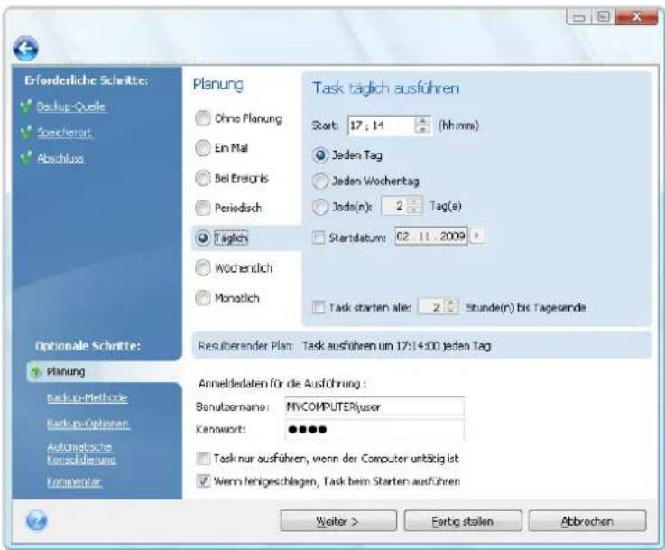 Erfenderliche Schritte: Backup-Quelle Speichwert Abschluss Optionale Schritte: Planung Backup-Methode Backup-Optionen Automatische Konsolidierung Kommentar Planung Ohno Planung Ein Mal Bei Ersigris Periodisch Taglich Wöchentlich Monatlich Task täglich ausführen Start: 17 : 14 (hh:mm) Jeden Tag Jeden Wochentag Jede(n): 2 Tag(e) Standatum: 02.11.2009 Task starten alle: 2 Stunde(n) bis Tagesende Resulterender Plan: Task ausführen um 17:14:00 jeden Tag Anmeldedaten für die Ausführung : Bonutzername: MYCOMPUTER/user Kenwort: ●●●●● Task nur ausführen, wenn der Computer untätig ist Wenn heingeschlagen, Task beim Starten ausführen Weiter > Eertig stallen Abbrevchen