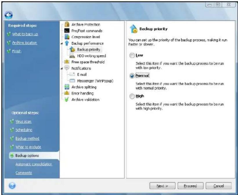 Required steps: What to backup Archive location Finish Options steps: Virus scan Scheduling Backup method What to exclude Backup options Automatic consolidation Comments Archive Protection Free/Post commands Compression level Backup performance Backup priority HDD writing speed Free space threshold Notifications E-mail Messenger (WinPoup) Archive splitting Error handling Archive validation Backup priority You can set up the priority of the backup process, making it run faster or slower. Low Select this item if you want the backup process to be run with low priority. Normal Select this item if you want the backup process to be run with normal priority. High Select this item if you want the backup process to be run with high priority. Next > Proceed Cancel