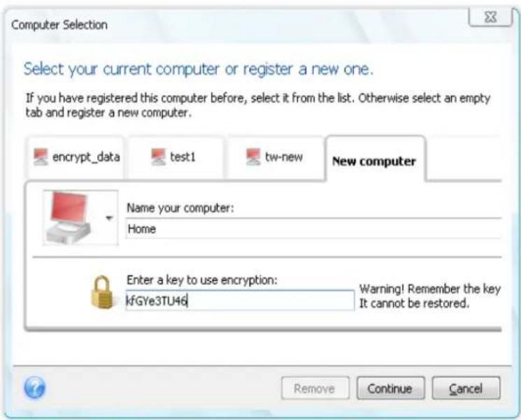 Computer Selection Select your current computer or register a new one. If you have registered this computer before, select it from the list. Otherwise select an empty tab and register a new computer. encrypt_data test1 tw-new New computer Name your computer: Home Enter a key to use encryption: kfGYe3TU46 Warning! Remember the key It cannot be restored. Remove Continue Cancel