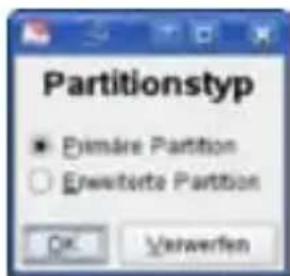 Partitionstyp ■ Primäre Partition ○ Erwarterte Partition OK Verwerfen