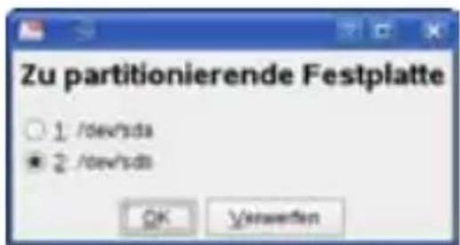 Zu partitionierende Festplatte ○ 1: /dev/sda ● 2: /dev/sdb OK Verwerfen