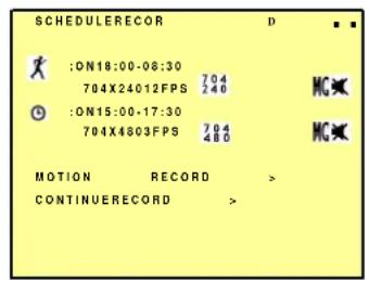SCHEDULERECOR ON18:00-08:30 704 704X24012FPS 240 ON15:00-17:30 704 704X4803FPS 480 MOTION RECORD > CONTINUERECORD >