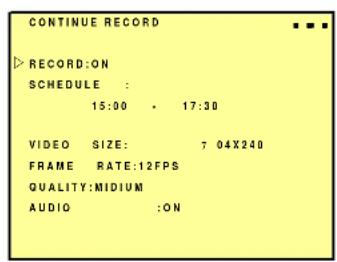 CONTINUE RECORD RECORD:ON SCHEDULE : 15:00 · 17:30 VIDEO SIZE: 7 04X240 FRAME RATE:12FPS QUALITY:MIDIUM AUDIO :ON