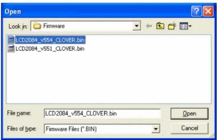 Open Look in: Firmware LCD2084_v554_CLOVER.bin LCD2084_v551_CLOVER.bin File name: LCD2084_v554_CLOVER.bin Files of type: Firmware Files (*.BIN) Open Cancel