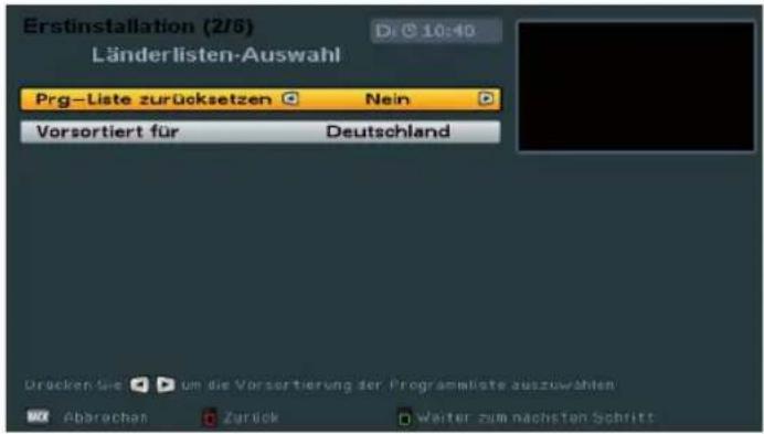Erstinstallation (2/5) Länderlisten-Auswahl Prg-Liste zurücksetzen Nein Vorsortiert für Deutschland Drücken Sie um die Vorsortierung der Programmäste auszuwählen Abarachan Zurück Weiter zum nachsten Schritt