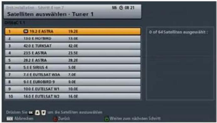 Zrst installation - Schritt 4 von 7 Mi 08 21 Satelliten auswählen - Tuner 1 DrEgC 1.1 1 19.2 E ASTRA 19.2E 2 13.0 E HOTBIRD 13.0E 3 42.0 E TURKSAT 42.0E 4 23.5 E ASTRA 23.5E 5 28.2 E ASTRA 28.2E 6 5.0 E SIRIUS 4 5.0E 7 7.0 E EUTELSAT W3A 7.0E 8 9.0 E EUROBIRD 9 9.0E 9 10.0 E EUTELSAT W1 10.0E 10 16.0 E EUTELSAT W2 16.0E 0 of 64 Satelliten ausgewählt : Drücken Sie OK Um die Satelliten auszuwählen Abbrecen Zurück Weiter zum nächsten Schritt
