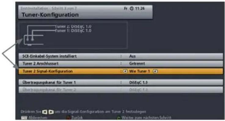 Erst-Installations - Schritt 3 von 7 Fr 11:26 Tuner-Konfiguration Tuner 2: DiSEqC 1.0 Tuner 1: DiSEqC 1.0 SCI-Einkabel-System installiert : Aus Tuner 2 Anschlussert : Getrennt Tuner 2 Signal-Konfiguration : Wie Tuner 1 Übertragungskanal für Tuner 1 : DiSEqC 1.0 Übertragungskanal für Tuner 2 : DiSEqC 1.0 Drücken Sie um die Signal-Konfiguration am Tuner 2 festzulegen Abbrachten Zurück Werke zum nächsten Schritt