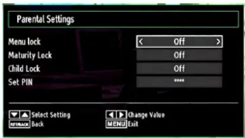 Parental Settings Menu lock < Off > Maturity Lock Off Child Lock Off Set PIN **** Select Setting Change Value OFF/LOCK Back MENU Exit