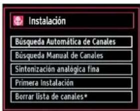 Instalación Búsqueda Automática de Canales Búsqueda Manual de Canales Sintonización analógica fina Primera Instalación Borrar lista de canales*