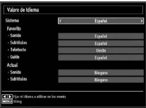 Valore de Idioma Sistema < Español > Favorito - Sonido Espanol - Subtitulos Espanol - Teletexto Oeste - Guide Espanol Actual - Sonido Ninguno - Subtitulos Ninguno Fijer el idioma a utilizar en los menés MENU Stang