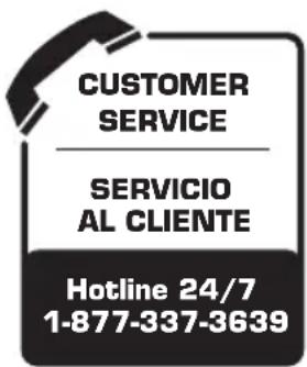 CUSTOMER SERVICE SERVICIO AL CLIENTE Hotline 24/7 1-877-337-3639