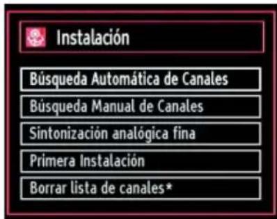 Instalación Búsqueda Automática de Canales Búsqueda Manual de Canales Sintonización analógica fina Primera Instalación Borrar lista de canales*