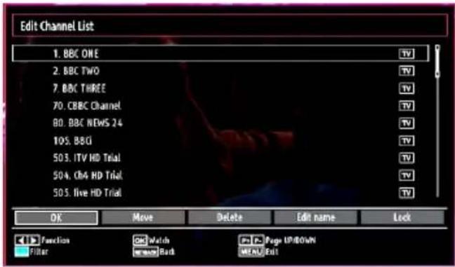 Edit Channel List 1. BBC ONE 2. BBC TWO 7. BBC THREE 70. CBBC Channel 80. BBC NEWS 24 105. BBQ 503. ITV HD Trial 504. CBA HD Trial 505. live HD Trial OK Move Delete Edit name Lock Action Cancel Watch Cancel Page UP/80/W Filter Change Back MON Exit