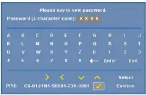 Please key in new password. Password (4 character code): X X X X A B C D E F G H I J K L M N O P Q R S T U Y W X Y Z D 1 2 3 4 5 6 7 8 9 ← Enter Exit PPID CN-01J1M1-S00B1-23K-00B1 Select Confirm