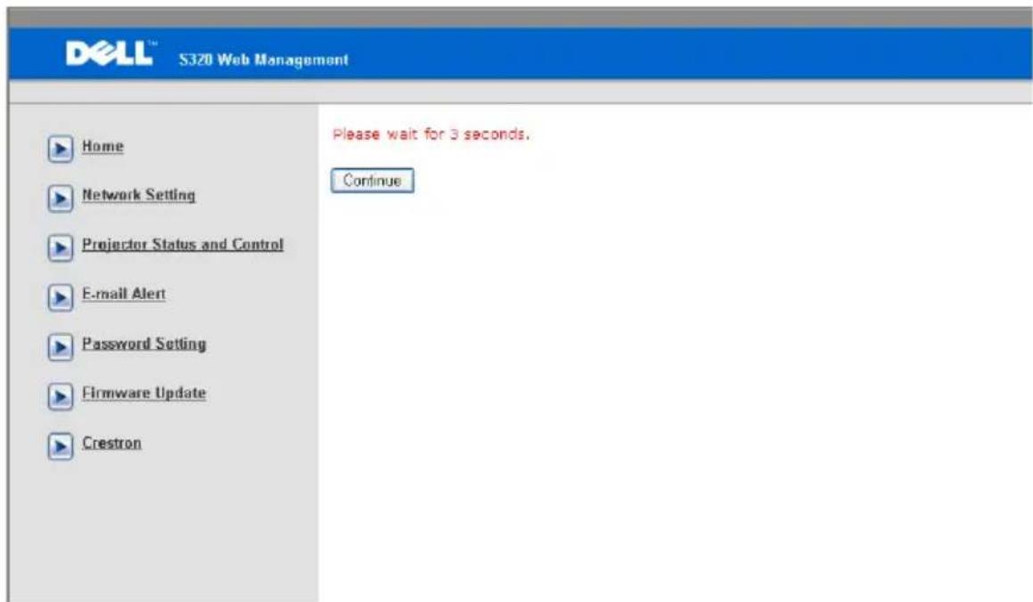 DELL™ S320 Web Management Home Network Setting Projector Status and Control E-mail Alert Password Setting Firmware Update Crestron Please wait for 3 seconds. Continue