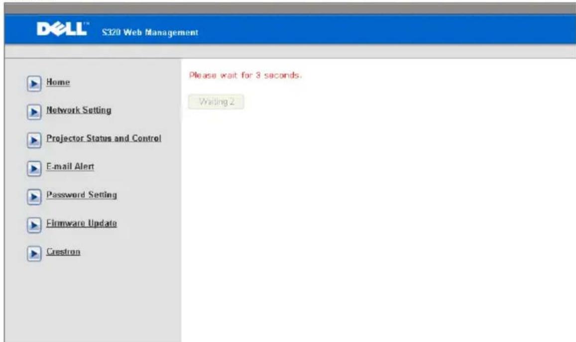 DELL™ S320 Web Management Home Network Setting Projector Status and Control E-mail Alert Password Setting Firmware Update Crestron Please wait for 3 seconds. Waiting 2