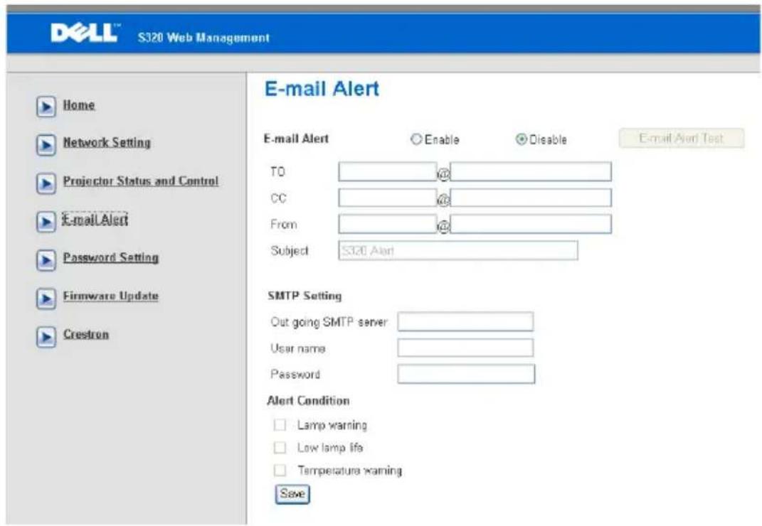 DELL™ S320 Web Management Home Network Setting Projector Status and Control E-mail Alert Password Setting Firmware Update Crestron E-mail Alert E-mail Alert Enable Disable Email Alert Test TO @_ CC @_ From @_ Subject S320 Alert SMTP Setting Out going SMTP server User name Password Alert Condition Lamp warning Low lamp life Temperature warning Save